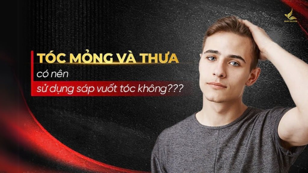 Sáp vuốt tóc nào phù hợp với người tóc mỏng và thưa?
