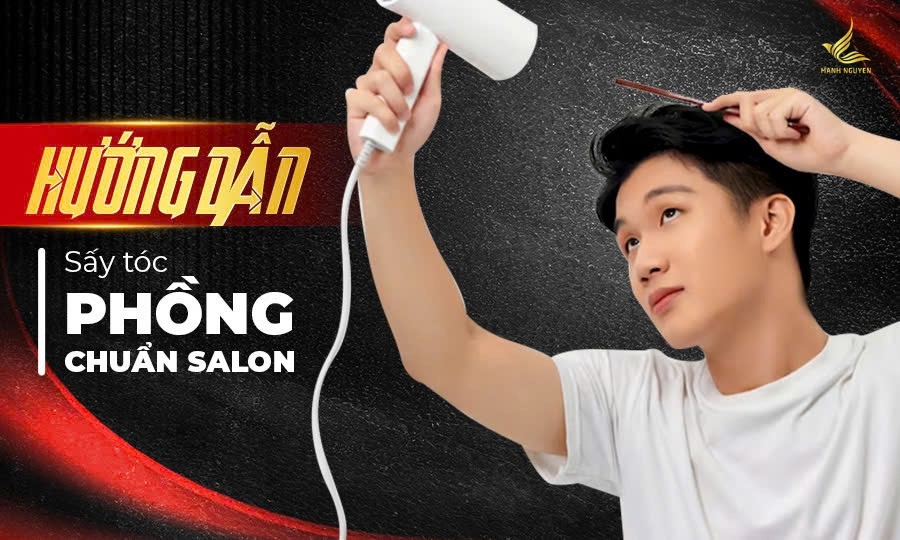 Hướng dẫn sấy tóc phồng chuẩn salon