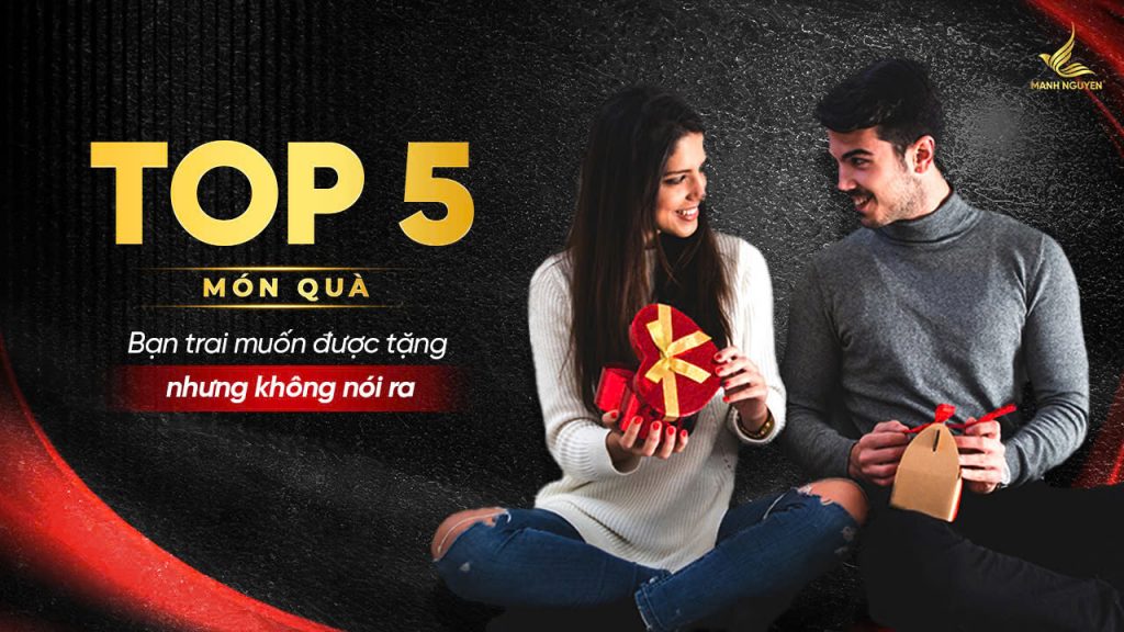 Top 5 món quà bạn trai muốn được tặng nhưng không nói ra