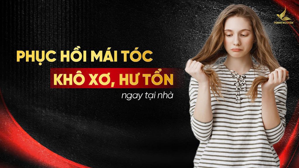 Mẹo phục hồi mái tóc khô xơ hư tổn ngay tại nhà