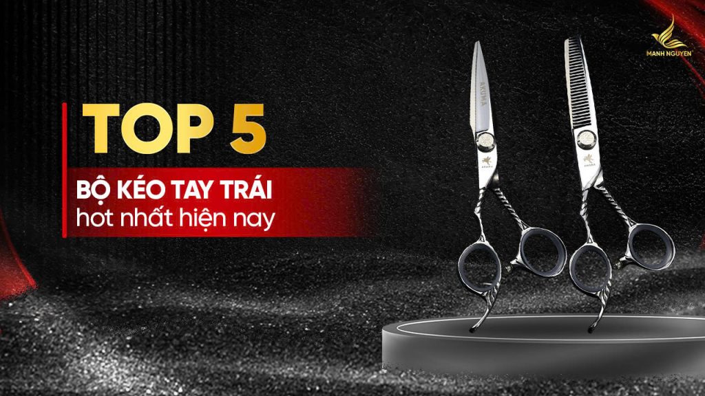 Top 5 bộ kéo tay trái được ưa chuộng