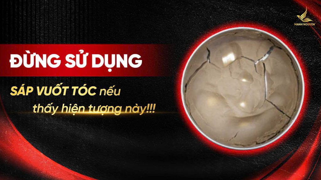 Ngừng vuốt sáp nếu lọ sáp có những dấu hiệu này