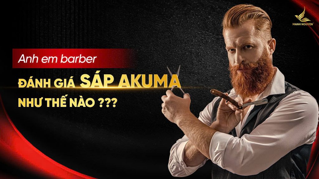 Anh em barber đánh giá sáp AKUMA như thế nào?