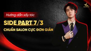 Hướng dẫn sấy tóc side part 7/3 chuẩn salon ngay tại nhà