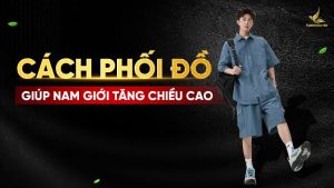 Mẹo phối đồ giúp nam giới cao hơn