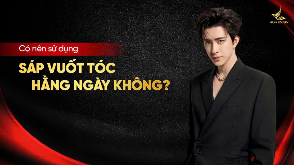Có nên sử dụng sáp vuốt tóc hàng ngày không?