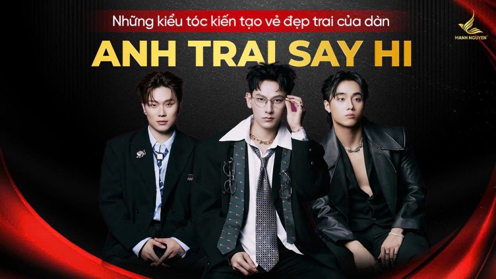 Những kiểu tóc kiến tạo vẻ đẹp trai của dàn Anh trai say hi