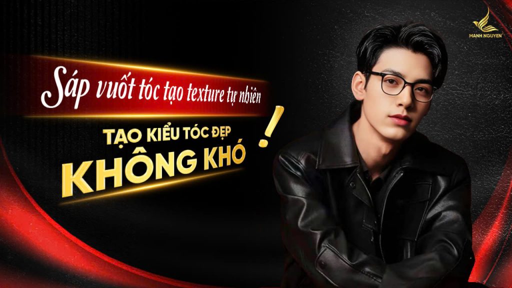 Sáp vuốt tóc tạo texture tự nhiên là sáp nào?