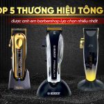 Top 5 thương hiệu tông đơ được anh em barbershop lựa chọn nhiều nhất