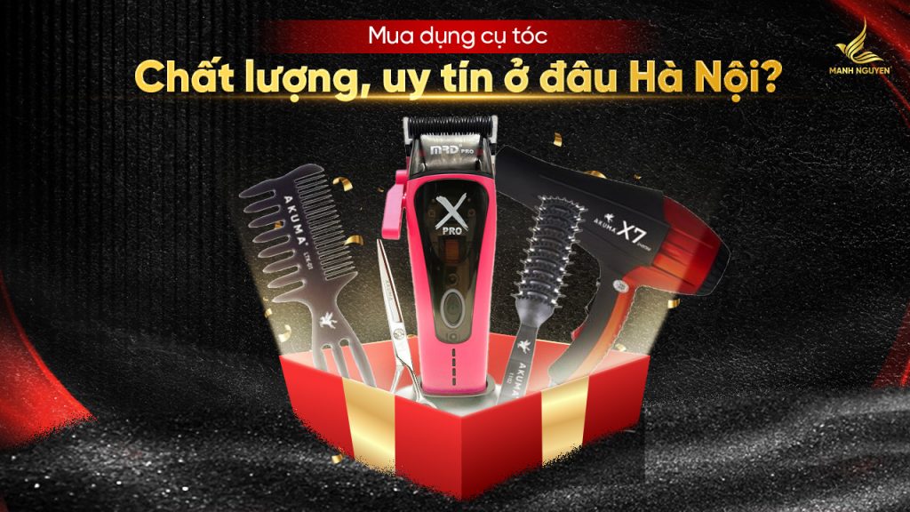Mua dụng cụ ngành tóc chất lượng, uy tín ở đâu Hà Nội