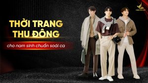 Thời trang thu đông cho nam sinh chuẩn soái ca