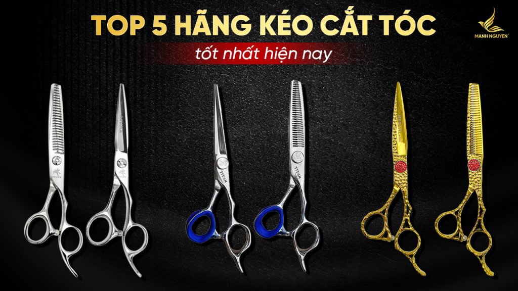 Top 5 hãng kéo cắt tóc tốt nhất hiện nay