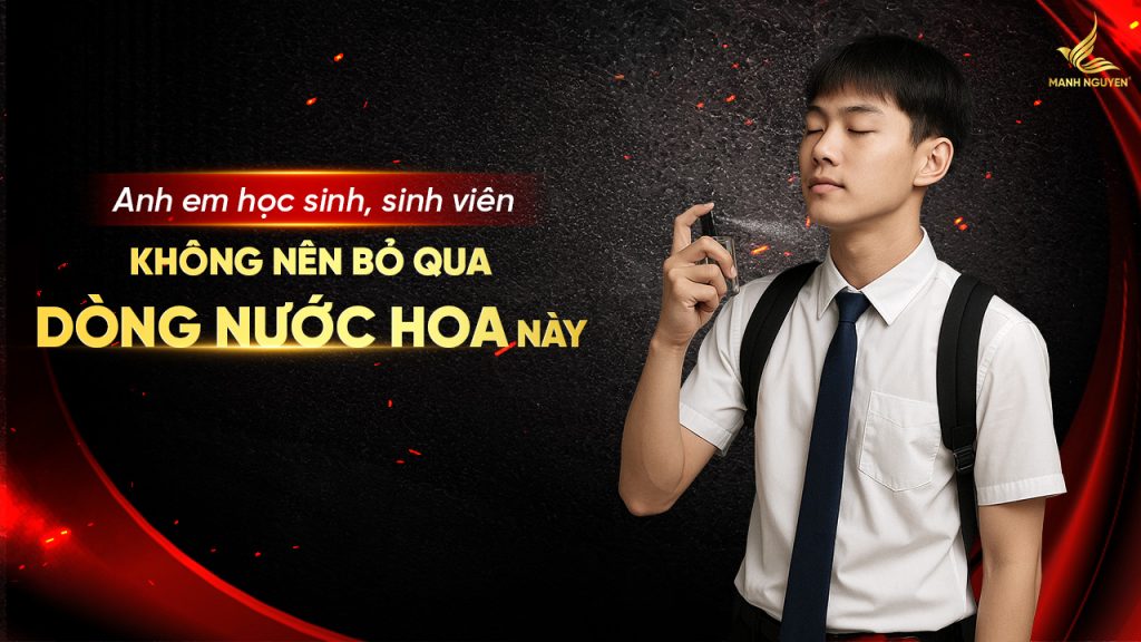Anh em học sinh, sinh viên không nên bỏ qua dòng nước hoa này