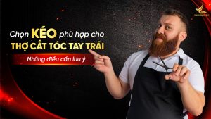 Chọn kéo cắt tóc phù hợp cho thợ cắt tóc tay trái