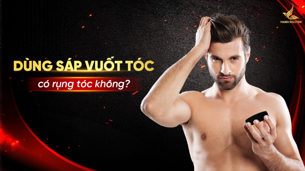 Dùng sáp vuốt tóc có rụng tóc không?