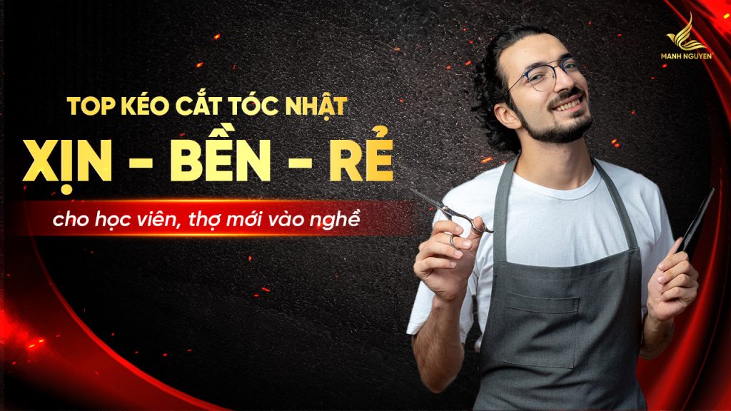 Top kéo cắt tóc Nhật xịn - bền - rẻ cho học viên, thợ mới vào nghề