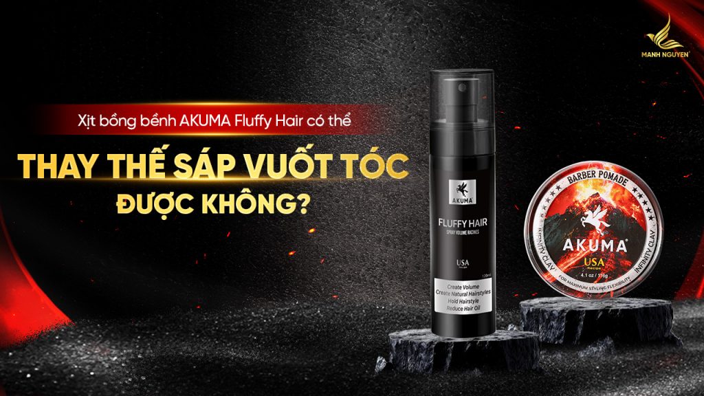 Xịt bồng bềnh AKUMA Fluffy Hair có thể thay thế sáp vuốt tóc được không