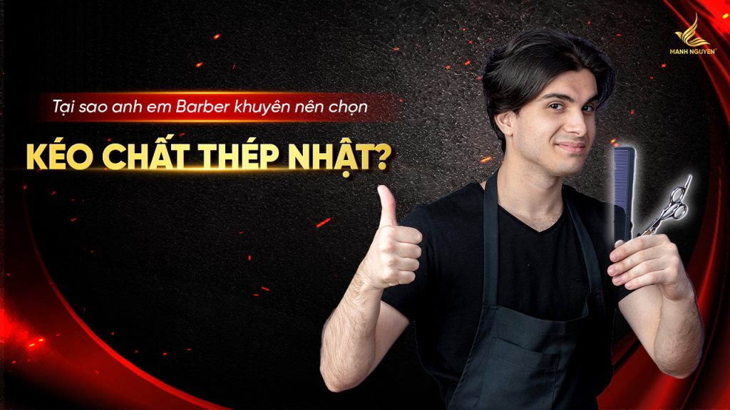 Tại sao anh em Barber khuyên nên chọn kéo chất thép Nhật