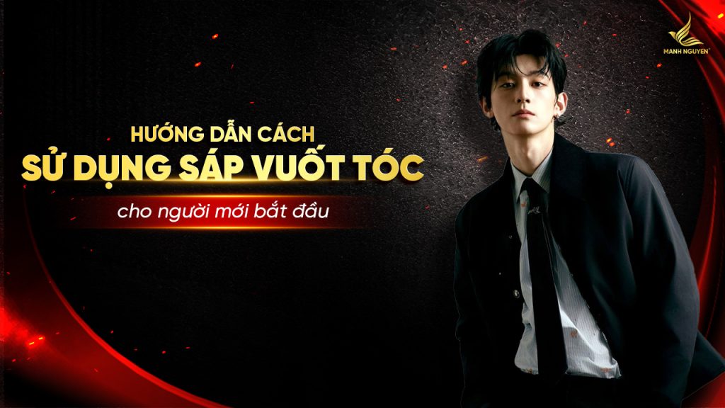 Hướng dẫn tập vuốt tóc bằng sáp cho người mới bắt đầu