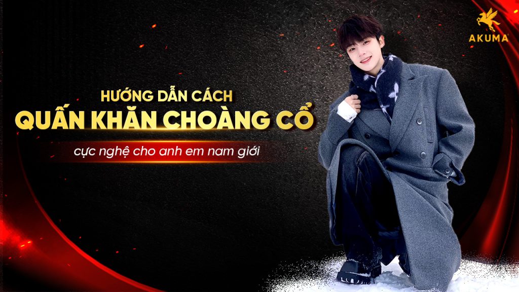 Hướng dẫn quàng khăn choàng cổ