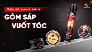 Những điều nam giới cần biết về gôm sáp vuốt tóc