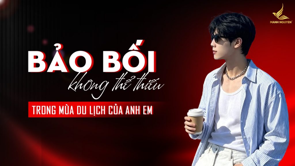 Bảo bối không thể thiếu trong mùa du lịch của anh em