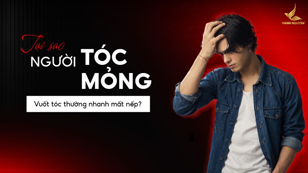 Tại sao tóc mỏng nhanh bị mất nếp?