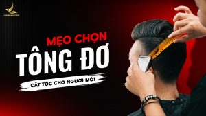 Mẹo chọn tông đơ cho người mới: Hướng dẫn chọn đúng ngay từ đầu