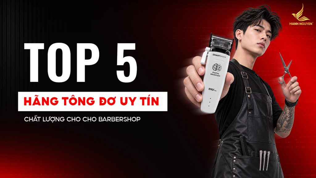 Top 5 hãng tông đơ chất lượng, uy tín cho barbershop
