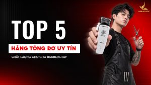 Top 5 hãng tông đơ chất lượng, uy tín cho barbershop