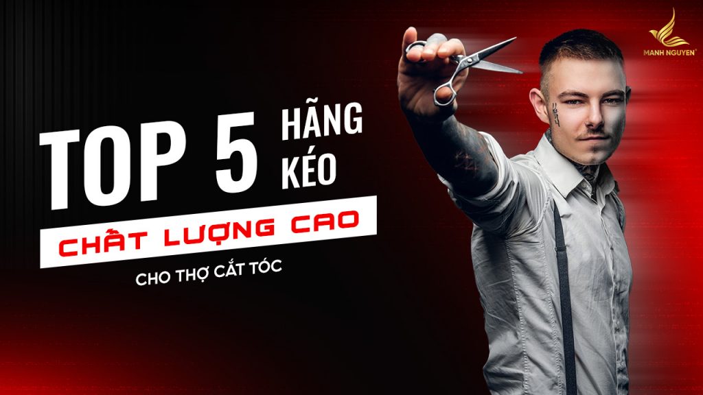 Top 5 hãng kéo chất lượng cho barbershop